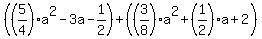 %28%285%2F4%29a%5E2-3a-1%2F2%29%2B%28%283%2F8%29a%5E2%2B%281%2F2%29a%2B2%29