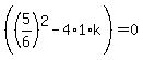 %28%285%2F6%29%5E2+-+4%2A1%2Ak%29=0