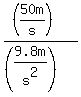 %28%2850m%2Fs%29%29%2F%28%289.8m%2Fs%5E2%29%29