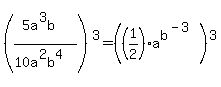 %28%285a%5E3b%29%2F%2810a%5E2b%5E4%29%29%5E3=%28%281%2F2%29a%5Eb%5E%28-3%29%29%5E3