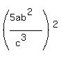 %28%285ab%5E2%29%2F%28c%5E3%29%29%5E2