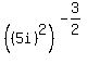 %28%285i%29%5E2%29%5E%28-3%2F2%29