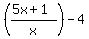 %28%285x%2B1%29%2Fx%29+-+4