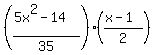 %28%285x%5E2-14%29%2F35%29%28%28x-1%29%2F2%29