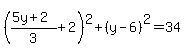 %28%285y%2B2%29%2F3%2B2%29%5E2%2B%28y-6%29%5E2=34