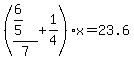 %28%286%2F5%29%2F7%2B1%2F4%29x=23.6