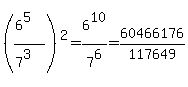 %28%286%5E5%29%2F%287%5E3%29%29%5E2=6%5E10%2F7%5E6=60466176%2F117649