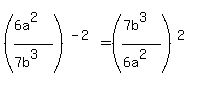 %28%286a%5E2%29%2F%287b%5E3%29%29%5E%28-2%29=%28%287b%5E3%29%2F%286a%5E2%29%29%5E%282%29