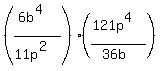 %28%286b%5E4%29%2F%2811p%5E2%29%29%28%28121p%5E4%29%2F%2836b%29%29