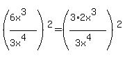 %28%286x%5E3%29%2F%283x%5E4%29%29%5E2=%28%283%2A2x%5E3%29%2F%283x%5E4%29%29%5E2