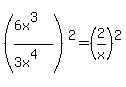 %28%286x%5E3%29%2F%283x%5E4%29%29%5E2=%282%2Fx%29%5E2