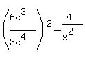 %28%286x%5E3%29%2F%283x%5E4%29%29%5E2=%284%29%2F%28x%5E2%29