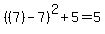 %28%287%29-7%29%5E2%2B5=5