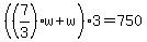 %28%287%2F3%29w+%2B+w%29%2A3+=+750
