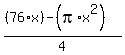%28%2876%2Ax%29+-+%28pi%2Ax%5E2%29%29%2F4