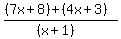 %28%287x%2B8%29%2B%284x%2B3%29%29%2F%28%28x%2B1%29%29