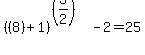 %28%288%29%2B1%29%5E%28%283%2F2%29%29-2=25