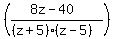 %28%288z-40%29%2F%28%28z%2B5%29%28z-5%29%29%29