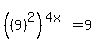 %28%289%29%5E2%29%5E%284x%29=9