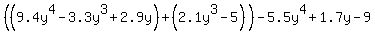 %28%289.4y%5E4-3.3y%5E3%2B2.9y%29%2B%282.1y%5E3-5%29%29-5.5y%5E4%2B1.7y-9%29