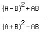 %28%28A-B%29%5E2+%2B+AB%29%2F%28%28A%2BB%29%5E2+-+AB%29