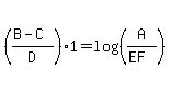 %28%28B-C%29%2FD%29%2A1=log%28%28A%2F%28EF%29%29%29