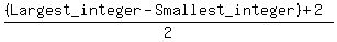 %28%28Largest_integer+-+Smallest_integer%29+%2B+2%29%2F2