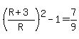 %28%28R%2B3%29%2FR%29%5E2-1=7%2F9