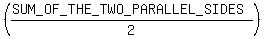 %28%28SUM_OF_THE_TWO_PARALLEL_SIDES%29%2F2%29