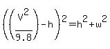 %28%28V%5E2%2F9.8%29-h%29%5E2=h%5E2%2Bw%5E2