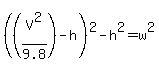 %28%28V%5E2%2F9.8%29-h%29%5E2-h%5E2=w%5E2