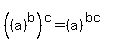 %28%28a%29%5Eb%29%5Ec+=+%28a%29%5E%28bc%29