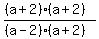 \"%28%28a%2B2%29%2A%28a%2B2%29%29%2F%28%28a-2%29%28a%2B2%29%29\"