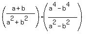 %28%28a%2Bb%29%2F%28a%5E2%2Bb%5E2%29%29%2A%28%28a%5E4-b%5E4%29%2F%28a%5E2-b%5E2%29%29