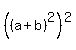 %28%28a%2Bb%29%5E2%29%5E2