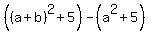 %28%28a%2Bb%29%5E2%2B5%29-%28a%5E2%2B5%29