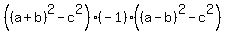 %28%28a%2Bb%29%5E2-c%5E2%29%28-1%29%28%28a-b%29%5E2-c%5E2%29