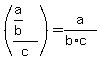 %28%28a%2Fb%29%2Fc%29+=+a%2F%28b%2Ac%29