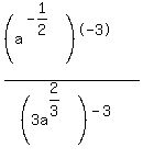 %28%28a%5E%28-1%2F2%29%29%5E-3%29%2F%283a%5E%282%2F3%29%29%5E%28-3%29