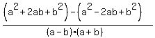 %28%28a%5E2%2B2ab%2Bb%5E2%29+-+%28a%5E2-2ab%2Bb%5E2%29%29%2F%28%28a-b%29%28a%2Bb%29%29