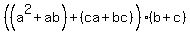 %28%28a%5E2%2Bab%29++%2B%28ca+%2B+bc%29%29+%28b%2Bc%29+