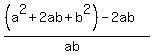 %28%28a%5E2+%2B+2ab+%2B+b%5E2%29+-+2ab%29%2F%28ab%29