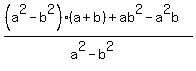 %28%28a%5E2+-+b%5E2%29%28a+%2B+b%29+%2B+ab%5E2+-+a%5E2b%29+%2F+%28a%5E2+-+b%5E2%29