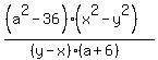 %28%28a%5E2-36%29%28x%5E2-y%5E2%29%29%2F%28%28y-x%29%28a%2B6%29%29