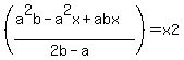 %28%28a%5E2b-a%5E2x%2Babx%29%2F%282b-a%29%29=+x2