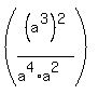 %28%28a%5E3%29%5E2%2F%28a%5E4%2Aa%5E2%29%29
