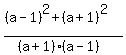 %28%28a-1%29%5E2%2B%28a%2B1%29%5E2%29%2F%28%28a%2B1%29%2A%28a-1%29%29