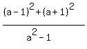 %28%28a-1%29%5E2%2B%28a%2B1%29%5E2%29%2F%28a%5E2-1%29