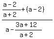 %28%28a-2%29%2F%28a%2B2%29+%2B+%28a-2%29%29+%2F+%28a+-+%283a%2B12%29%2F%28a%2B2%29%29