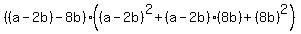 %28%28a-2b%29-8b%29%28%28a-2b%29%5E2%2B%28a-2b%29%288b%29+%2B+%288b%29%5E2%29